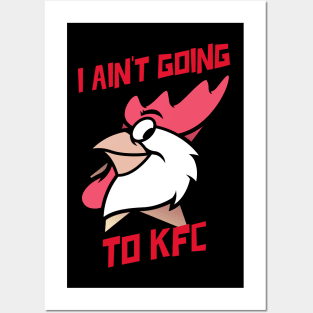 I Ain't Going to KFC - Chicken Funny Quote Posters and Art